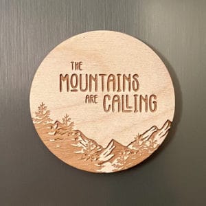 The Mountains are Calling Wooden Magnet