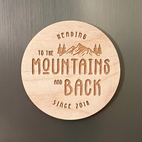 To The Mountains and Back Wooden Magnet