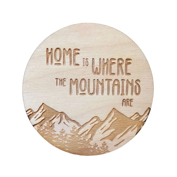 Home is Where the Mountains Are Wooden Magnet